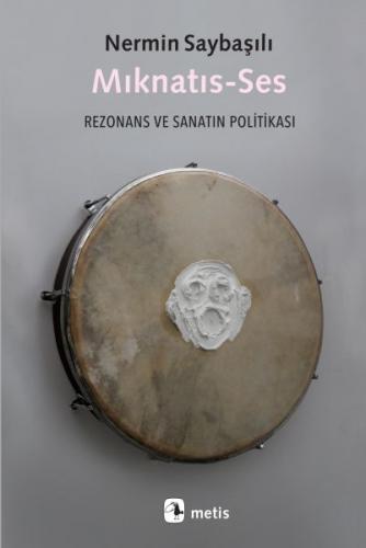 Mıknatıs-Ses - Rezonans ve Sanatın Politikası