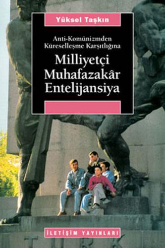 Milliyetçi Muhafazakar Entelijansiya / Anti-Komünizmden Küreselleşme K