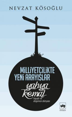 Milliyetçilikte Yeni Arayışlar-Yahya Kemal ( Hayatı ve Düşünce Dünyası