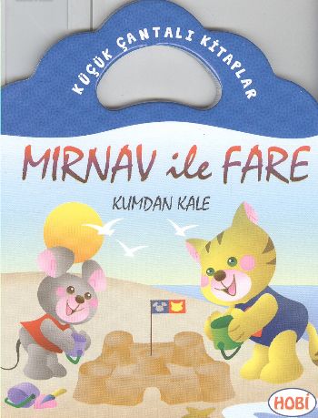 Mırnav ile Fare-Kumdan Kale / Küçük Çantalı Kitaplar