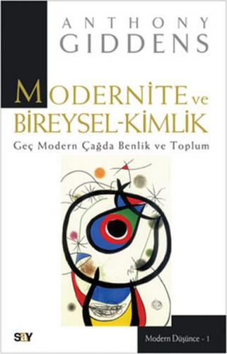 Modernite ve Bireysel-Kimlik - Geç Modern Çağda Benlik ve Toplum