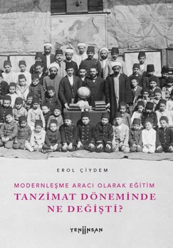 Modernleşme Aracı Olarak Eğitim –Tanzimat Döneminde Ne Değişti?