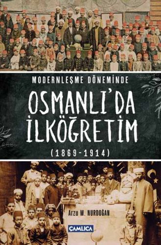 Modernleşme Döneminde Osmanlı'da İlköğretim 1869-1914