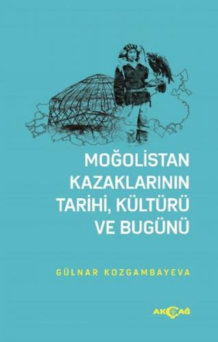 Moğolistan Kazaklarının Tarihi, Kültürü ve Bugünü