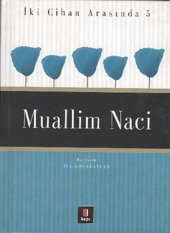 Muallim Naci - İki Cihan Arasında 5