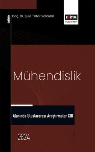 Mühendislik Alanında Uluslararası Araştırmalar XIII