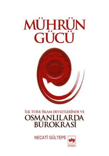 Mührün Gücü İslam Devletlerinde ve Osmanlılarda Bürokrasi