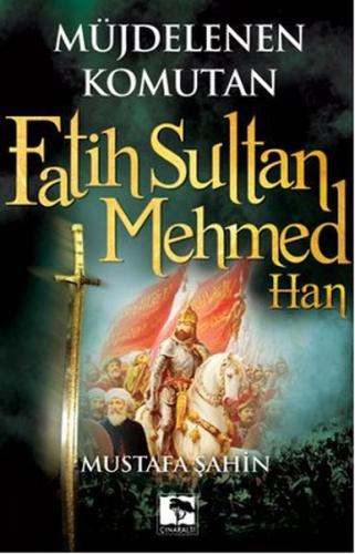 Müjdelenen Komutan Fatih Sultan Mehmed Han