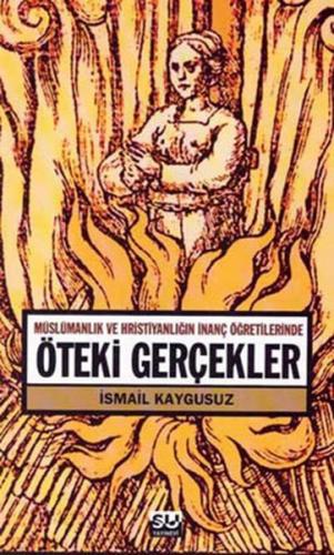 Müslümanlık ve Hristiyanlığın İnanç Öğretilerinde Öteki Gerçekler