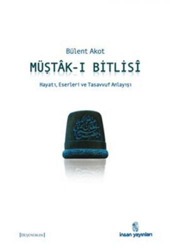 Müştak-ı Bitlisi Hayatı, Eserleri ve Tasavvuf Anlayışı