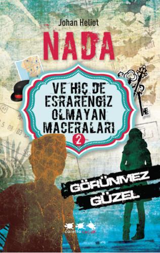 Nada ve Hiç de Esrarengiz Olmayan Maceraları 2 / Görünmez Güzel