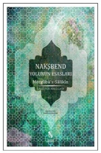 Nakşbend Yolunun Esasları Mergubü’s - Salikîn