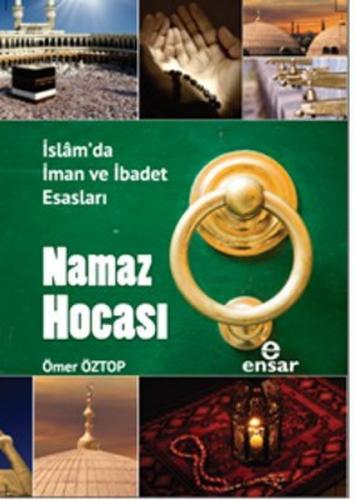 Namaz Hocası İslam'da İman ve İbadet Esasları