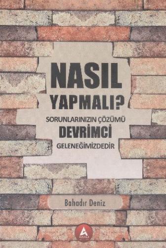 Nasıl Yapmalı? Sorunlarınızın Çözümü Devrimci Geleneğimizdedir