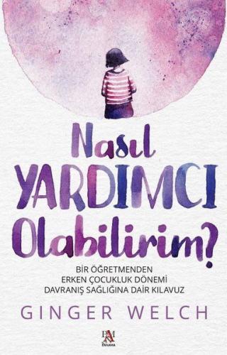 Nasıl Yardımcı Olabilirim? - Bir Öğretmenden Erken Çocukluk Dönemi Dav