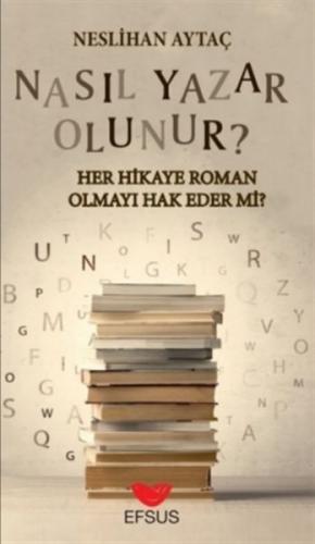 Nasıl Yazar Olunur? - Her Hikaye Roman Olmayı Hak Eder Mi?