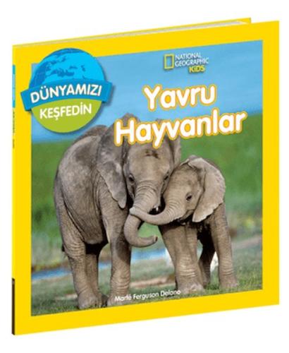 National Geographic Kids Dünyamızı Keşfedin Yavru Hayvanlar