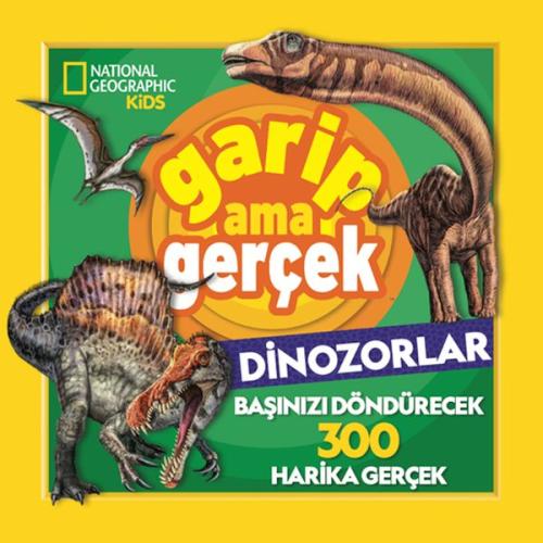 National Geographic Kids – Garip Ama Gerçek Dinozorlar