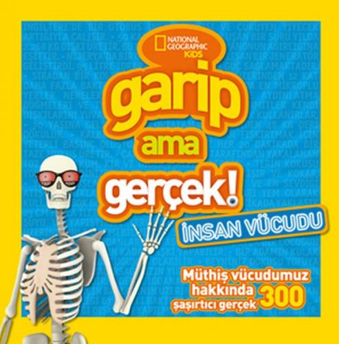 National Geographic Kids Garip Ama Gerçek: İnsan Vücudu