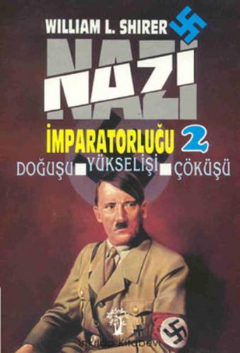 Nazi İmparatorluğu 2 Doğuşu, Yükselişi ve Çöküşü