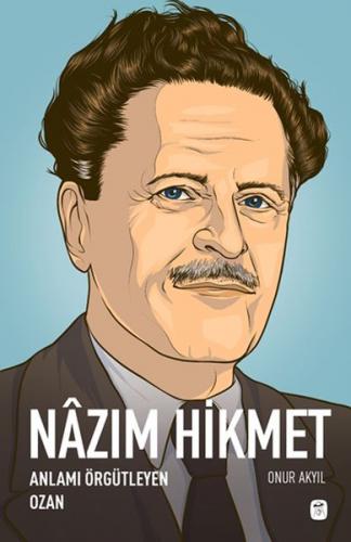 Nazım Hikmet - Anlamı Örgütleyen Ozan