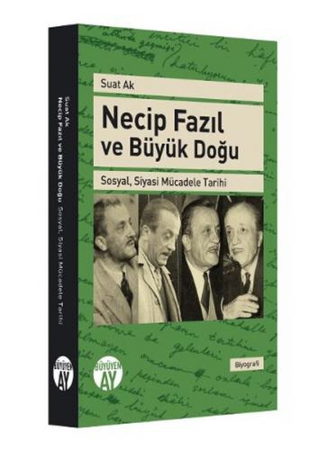 Necip Fazıl ve Büyük Doğu Sosyal, Siyasi Mücadele Tarihi