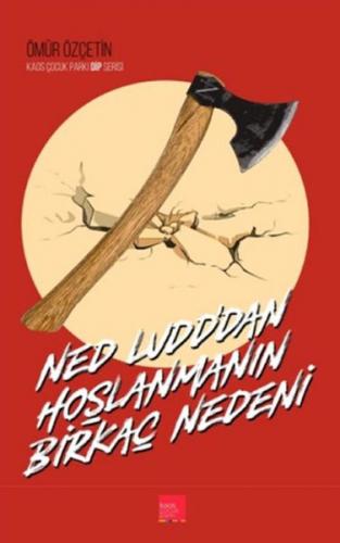 Ned Ludd’dan Hoşlanmanın Birkaç Nedeni