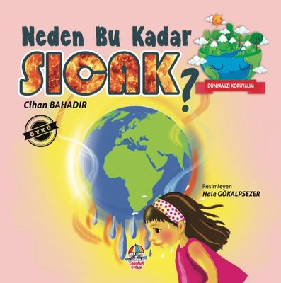 Neden Bu Kadar Sıcak - Dünyamızı Koruyalım