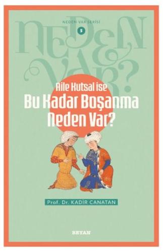 Neden Var Serisi -5 Aile Kutsal İse Bu Kadar Boşanma Neden Var?    