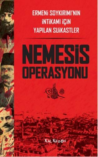 Nemesis Operasyonu Ermeni Soykırımı’nın İntikamı İçin Yapılan Suikastl