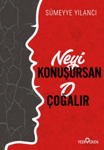 Neyi Konuşursan O Çoğalır