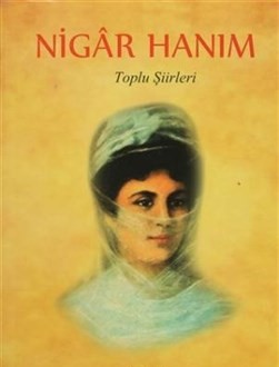 Nigar Hanım (Toplu Şiirleri)