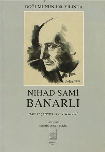 Nihad Sami Banarlı Hayatı Şahsiyeti ve Eserleri