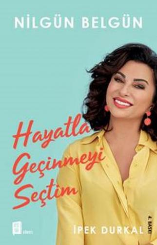 Nilgün Belgün: Hayatla Geçinmeyi Seçtim