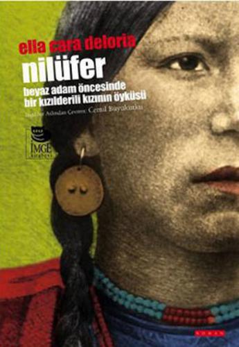 Nilüfer Beyaz Adam Öncesinde Bir Kızılderili Kızının Öyküsü