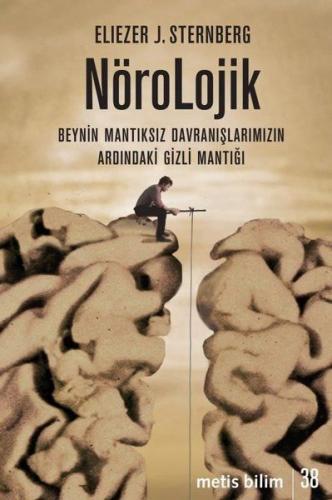 Nörolojik - Beynin Mantıksız Davranışlarımızın Ardındaki Gizli Mantığı