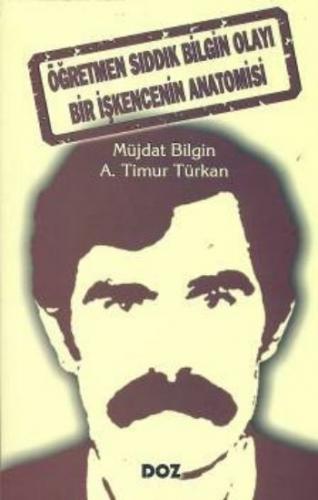 Öğretmen Sıddık Bilgin Olayı - Bir İşkencenin Anatomisi