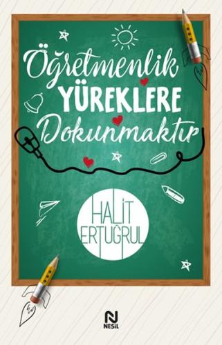 Öğretmenlik Yüreklere Dokunmaktır