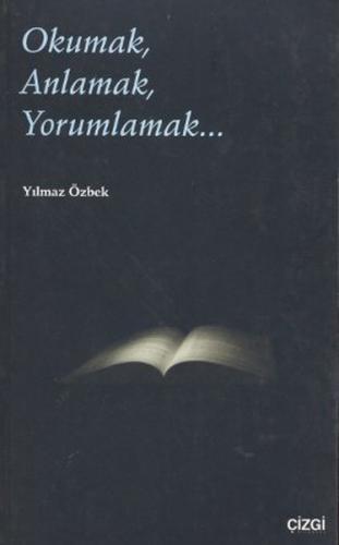 Okumak,Anlamak,Yorumlamak