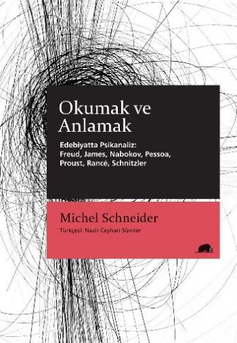 Okumak ve Anlamak - Edebiyatta Psikanaliz: Freud, James, Nabokov, Pess