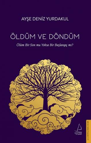 Öldüm ve Döndüm - Ölüm Bir Son mu Yoksa Bir Başlangıç mı?