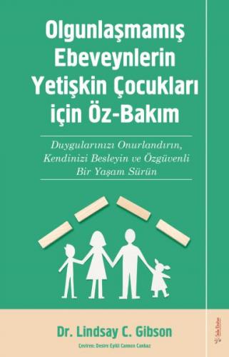 Olgunlaşmamış Ebeveynlerin Yetişin Çocukları için Öz-Bakım