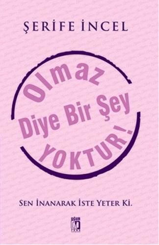 Olmaz Diye Bir Şey Yoktur!