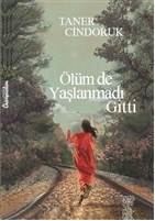 Ölüm De Yaşlanmadı Gitti