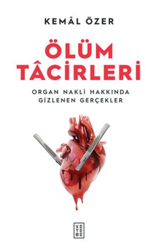 Ölüm Tacirleri - Organ Nakli Hakkında Gizlenen Gerçekler