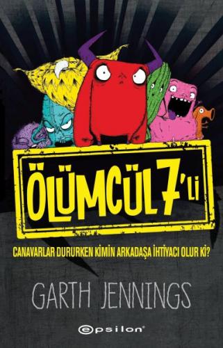 Ölümcül 7’li: Canavarlar Dururken Kimin Arkadaşa İhtiyacı Olur Ki?