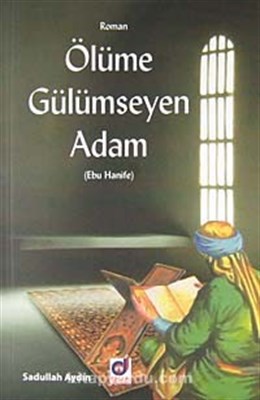 Ölüme Gülümseyen Adam (Ebu Hanife)