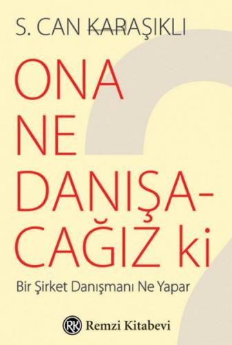 Ona Ne Danışacağız ki?