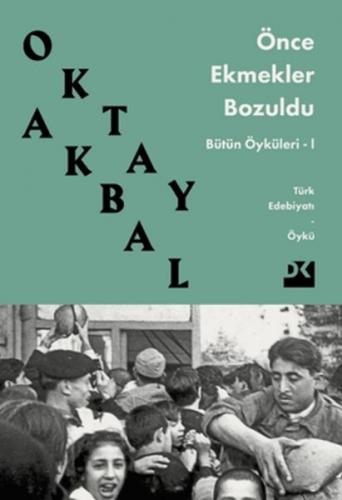 Önce Ekmekler Bozuldu - Bütün Öyküleri 1