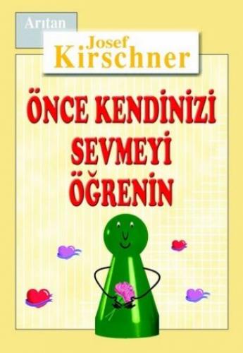 Önce Kendinizi Sevmeyi Öğrenin